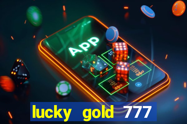 lucky gold 777 paga mesmo